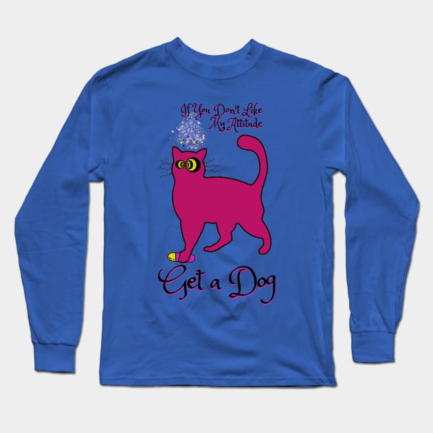 If you don't like my attitude, get a dog - catsondrugs.com catlovers, cats, cat, catsofinstagram, catlife, catstagram, instagram, catlover, catoftheday, instacat, meow, kitten, Long Sleeve T-Shirt by catsondrugs.com